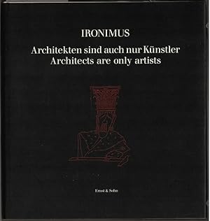 Architekten sind auch nur Künstler = Architects are only artists. Ironimus. Einf.: Ingeborg Flagg...