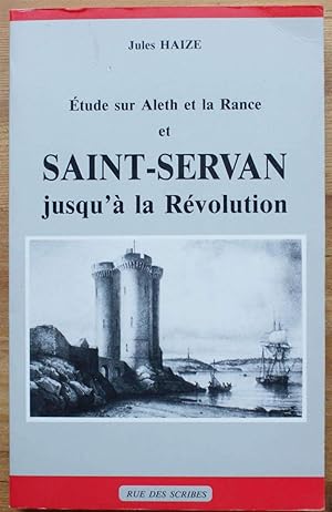 Etude sur Aleth et la Rance et Saint-Servan jusqu'à la Révolution