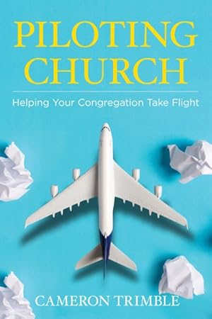 Seller image for Piloting Church : Helping Your Congregation Take Flight for sale by GreatBookPrices