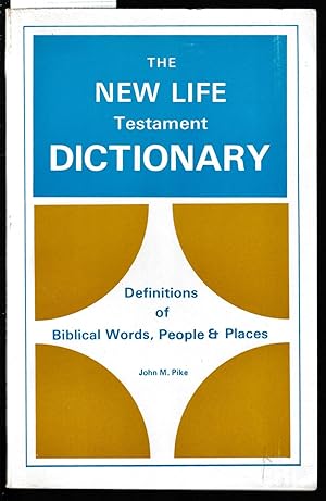 Seller image for The New Life Testament Dictionary - Definitions of Biblical Words, People and Places for sale by Laura Books