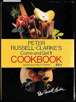 Seller image for Peter Russell-Clarke's Come and Get it Cookbook for sale by Laura Books