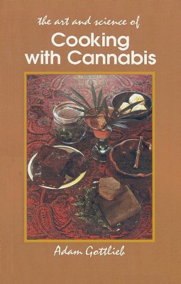 Seller image for Cooking with Cannabis: The Most Effective Methods of Preparing Food and Drink with Marijuana, Hashish, and Hash Oil Third E (Paperback or Softback) for sale by BargainBookStores