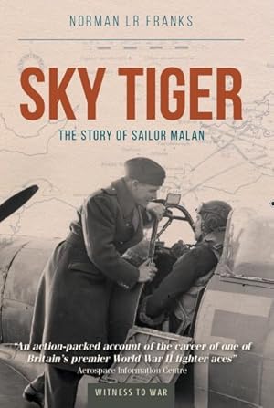 Imagen del vendedor de Sky Tiger : The Story of Group Captain Sailor Malan a la venta por GreatBookPrices