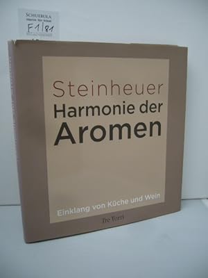 Imagen del vendedor de Steinheuer - Harmonie der Aromen : Einklang von Kche und Wein. [Hrsg.: Ralf Frenzel. Co-Autor der Weintexte Martin Wurzer-Berger] a la venta por Schuebula