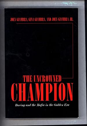 The Uncrowned Champion / Boxing and the Mafia in the Golden Era