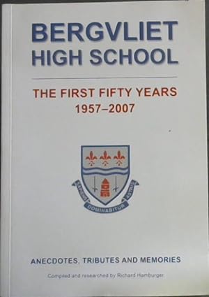 Bild des Verkufers fr BERGVLIET HIGH SCHOOL - The First Fifty Years 1957 - 2007 (Anecdotes, Tributes and Memories zum Verkauf von Chapter 1