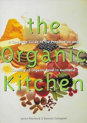 The Organic Kitchen: A Complete Guide to the Preparation and Cooking of Organic Food in Australia