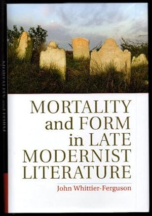 Seller image for Mortality and Form in Late Modernist Literature for sale by Raymond Tait