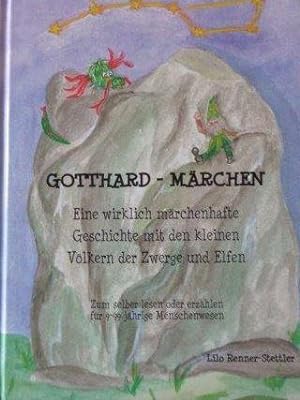 Gotthard-Märchen Eine wirklich märchenhafte Geschichte mit den kleinen Völkern der Zwerge und Elf...