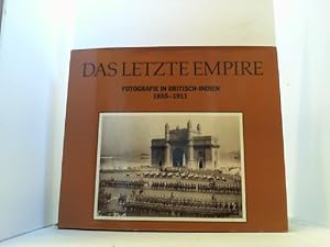 Bild des Verkufers fr Das letzte Empire. Fotografie in Britisch-Indien 1855-1911. zum Verkauf von Antiquariat Uwe Berg