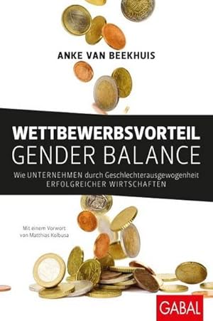 Bild des Verkufers fr Wettbewerbsvorteil Gender Balance : Wie Unternehmen durch Geschlechterausgewogenheit erfolgreicher wirtschaften zum Verkauf von AHA-BUCH GmbH