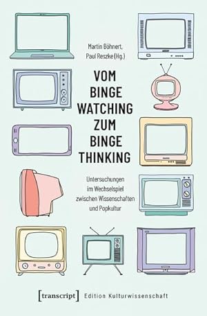 Seller image for Vom Binge Watching zum Binge Thinking : Untersuchungen im Wechselspiel zwischen Wissenschaften und Popkultur for sale by AHA-BUCH GmbH