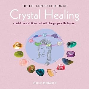 Bild des Verkufers fr Little Pocket Book of Crystal Healing : Crystal Prescriptions That Will Change Your Life Forever zum Verkauf von GreatBookPrices