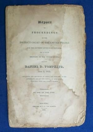 Imagen del vendedor de Report of Proceedings in the District Court of the United States for the District of New York on a Suit brought against Daniel D. Tompkins, June 3, 1822. a la venta por Centerbridge Books