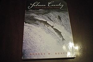 SALMON COUNTRY - A History of the Pacific Salmon