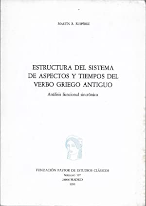 Seller image for ESTRUCTURA DEL SISTEMA DE ASPECTOS Y TIEMPOS DEL VERBO GRIEGO ANTIGUO. Anlisis funcional sincrnico for sale by KALAMO LIBROS, S.L.