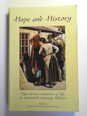 Bild des Verkufers fr Hope and history: eyewitness accounts of life in twentieth-century Ulster zum Verkauf von Cotswold Internet Books