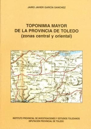 Immagine del venditore per TOPONIMIA MAYOR DE LA PROVINCIA DE TOLEDO (ZONAS CENTRAL Y ORIENTAL) venduto da KALAMO LIBROS, S.L.