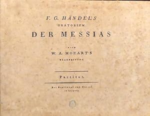 [HWV 56] F.G. Händel`s Oratorium Der Messias nach W. A. Mozart`s Bearbeitung. Erster-Dritter Teil