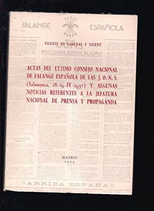 Bild des Verkufers fr ACTAS DEL ULTIMO CONSEJO NACIONAL DE LA FALANGE ESPAOLA DE LAS J.O.N.S. (SALAMANCA, 18-19-IV-1937) Y ALGUNAS NOTICIAS REFERENTES A LA JEFATURA NACIONAL DE PRENSA Y PROPAGANDA zum Verkauf von KALAMO LIBROS, S.L.