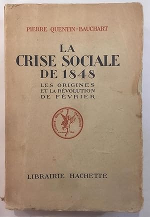 Immagine del venditore per La crise sociale de 1848; les origines et la rvolution de fvrier venduto da Joseph Burridge Books