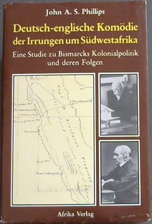 Deutsch-englische Komodie der Irrungen um Sudwestafrika: Eine Studie zu Bismarcks Kolonialpolitik...