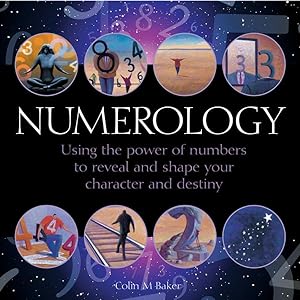 Imagen del vendedor de Numerology : Using the Power of Numbers to Reveal and Shape Your Character and Destiny a la venta por GreatBookPrices