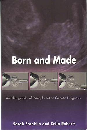 Immagine del venditore per BORN AND MADE An Ethnography of Preimplantation Genetic Diagnosis venduto da The Avocado Pit