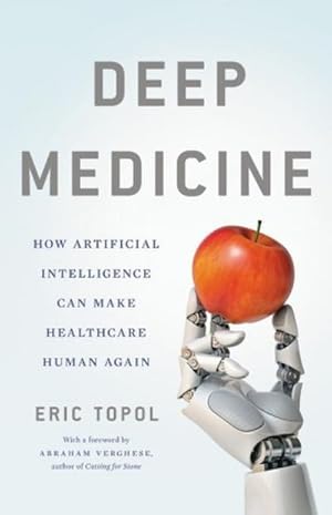 Bild des Verkufers fr Deep Medicine : How Artificial Intelligence Can Make Healthcare Human Again zum Verkauf von AHA-BUCH GmbH