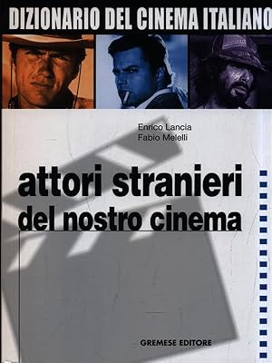 Bild des Verkufers fr Dizionario del Cinema Italiano vol. 4 : Attori stranieri del nostro cinema zum Verkauf von Librodifaccia