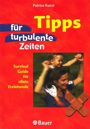 Tipps für turbulente Zeiten - Survival Guide für allein Erziehende.