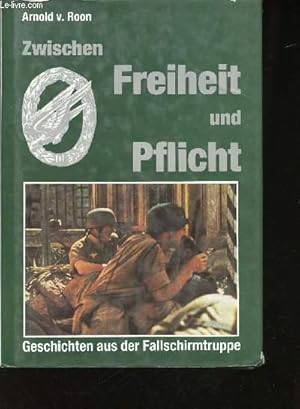 Immagine del venditore per Zwischen Freiheit und Pflicht. Geschichten aus der Fallschirmtruppe. venduto da Le-Livre