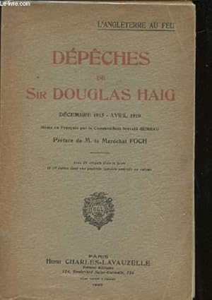 Bild des Verkufers fr Dpches de Sir Douglas Haig. Dcembre 1915 - Avril 1919. Mises en Franais par le Cdt Bt Gmeau. Prface de M. Le Marchal Foch. Avec 25 croquis dans le texte et 5 cartes (sur 10) dans une pochette spciale annexe au volume. zum Verkauf von Le-Livre