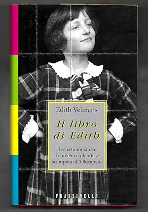 Image du vendeur pour Il libro di Edith. La testimonianza di un'ebrea olandese scampata all'Olocausto (Saggi) mis en vente par Libreria Oltre il Catalogo