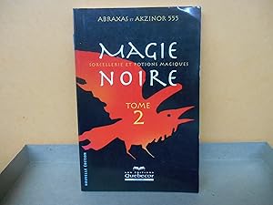 Seller image for Magie noire - tome 2 Sorcellerie et potions magiques for sale by La Bouquinerie  Dd