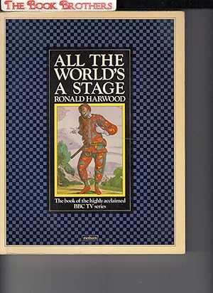 Seller image for All the World's a Stage:The Book of the Highly Acclaimed BBC TV Series for sale by THE BOOK BROTHERS