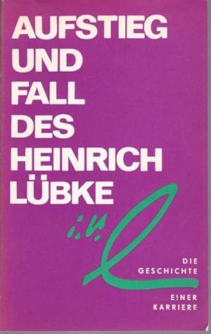 Immagine del venditore per Aufstieg und Fall des Heinrich Lbke. Die Geschichte einer Karriere venduto da Graphem. Kunst- und Buchantiquariat