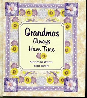 Imagen del vendedor de Grandmas Always Have Time : Stories to Warm Your Heart a la venta por Librairie Le Nord