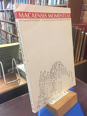 Macaensis momentum: A fragment of architecture : a moment in the history of the development of Macau