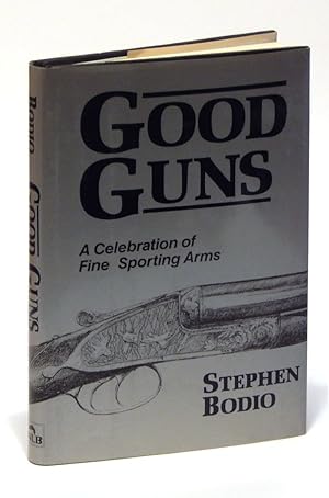 Good Guns: A Celebration of Fine Sporting Arms