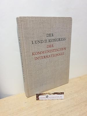 Der I. Und II. Kongress Der Kommunistischen Internationale; . Dokumente Der Kongresse Und Reden W...