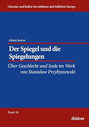 Seller image for Der Spiegel und die Spiegelungen : ber Geschlecht und Seele im Werk von Stanislaw Przybyszewski for sale by Roland Antiquariat UG haftungsbeschrnkt