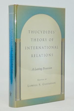 Thucydides' Theory of International Relations: A Lasting Possession (Political Traditions in Fore...