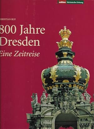 Bild des Verkufers fr 800 Jahre Dresden Eine Zeitreise zum Verkauf von Flgel & Sohn GmbH