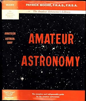 Amateur Astronomy / The complete and indispensable guide for the amateur astronomer