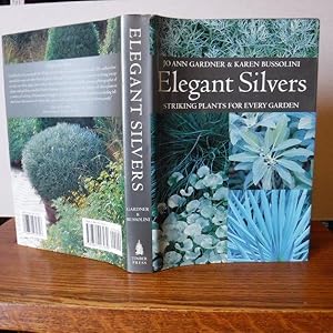 Imagen del vendedor de Elegant Silvers: Striking Plants for Every Garden a la venta por Old Scrolls Book Shop