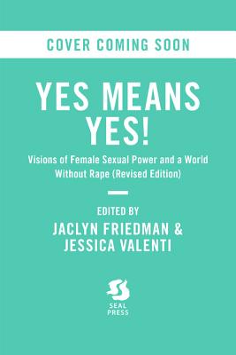 Seller image for Yes Means Yes!: Visions of Female Sexual Power and a World Without Rape (Paperback or Softback) for sale by BargainBookStores