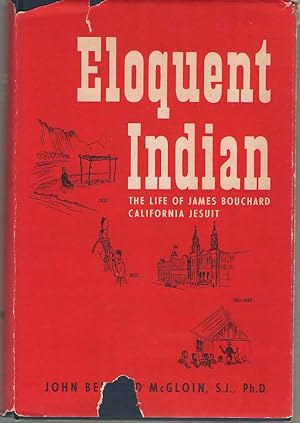 Bild des Verkufers fr Eloquent Indian The Life of James Bouchard California Jesuit zum Verkauf von Dan Glaeser Books