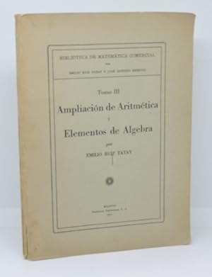 AMPLIACIÓN DE ARITMÉTICA Y ELEMENTOS DE ALGEBRA. TOMO III