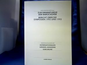 Bild des Verkufers fr Zur Dramaturgie der Barockoper. Bericht ber die Symposien der Internationalen Hndel-Akademie ; 4. 1992. =(Verffentlichungen der Internationalen Hndel-Akademie Karlsruhe ; Bd. 5.) zum Verkauf von Antiquariat Michael Solder